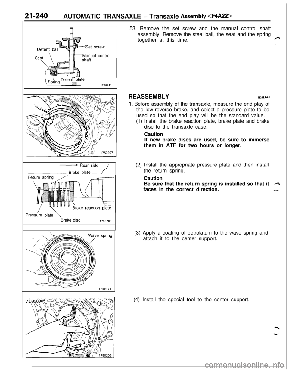 MITSUBISHI ECLIPSE 1991  Service Manual 21-240AUTOMATIC TRANSAXLE - Transaxle Assemblv <FQA22>Set screw
Manual control
shaft
Detc
SeDktenFplate
1750441Pressireplate 
\Brake disc
1750208175019353. Remove the set screw and the manual control 