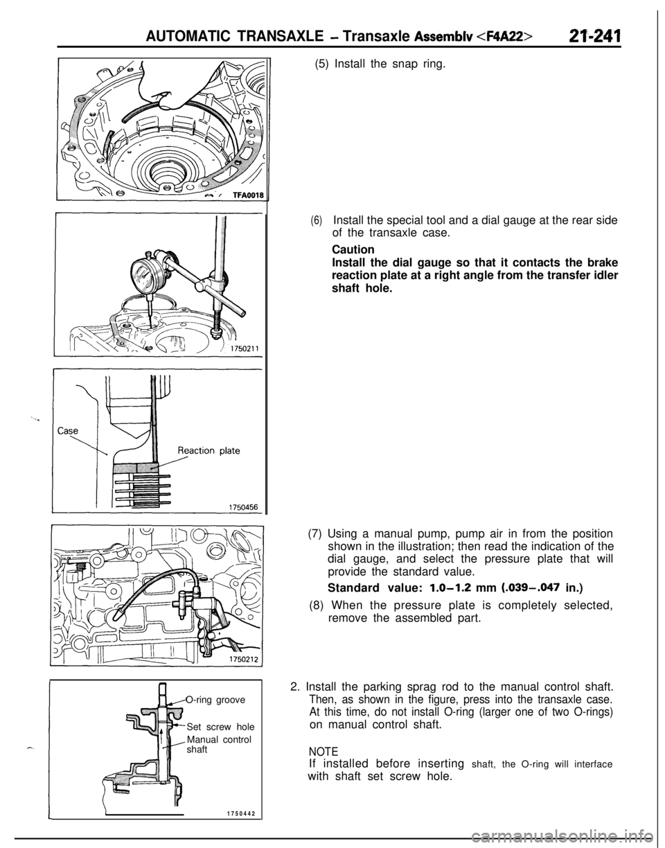 MITSUBISHI ECLIPSE 1991  Service Manual AUTOMATIC TRANSAXLE - Transaxle Assemblv <F4A22>27-241O-ring groove
Set screw hole
Manual control
shaft
1750442(5) Install the snap ring.
(6)Install the special tool and a dial gauge at the rear side
