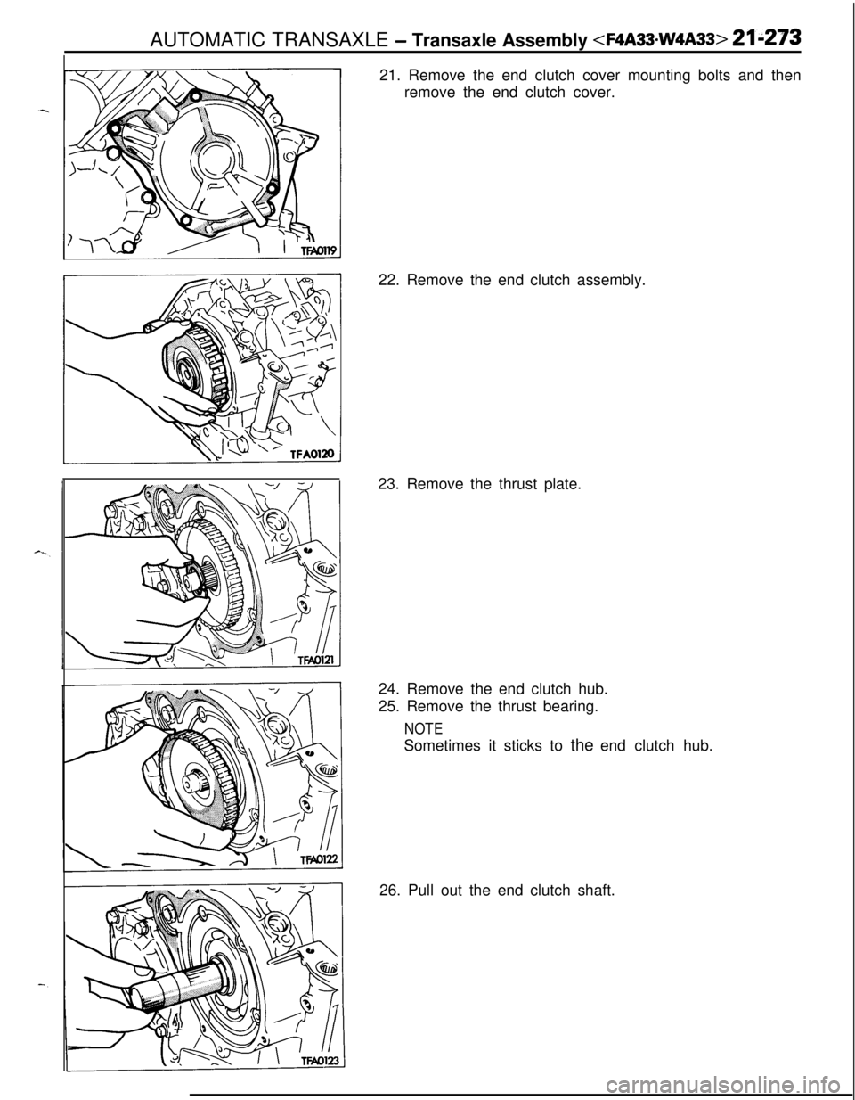 MITSUBISHI ECLIPSE 1991  Service Manual AUTOMATIC TRANSAXLE - Transaxle Assembly <F4A33.W4A33> 21-21321. Remove the end clutch cover mounting bolts and then
remove the end clutch cover.
22. Remove the end clutch assembly.
23. Remove the thr