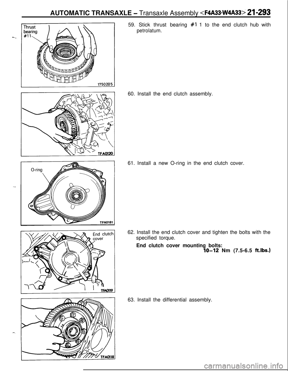 MITSUBISHI ECLIPSE 1991 Service Manual AUTOMATIC TRANSAXLE - Transaxle Assembly <F4A33*W4A33i 21-29359. Stick thrust bearing
#I 1 to the end clutch hub with
petrolatum.60. Install the end clutch assembly.
61. Install a new O-ring in the e MITSUBISHI ECLIPSE 1991 Service Manual AUTOMATIC TRANSAXLE - Transaxle Assembly <F4A33*W4A33i 21-29359. Stick thrust bearing
#I 1 to the end clutch hub with
petrolatum.60. Install the end clutch assembly.
61. Install a new O-ring in the e