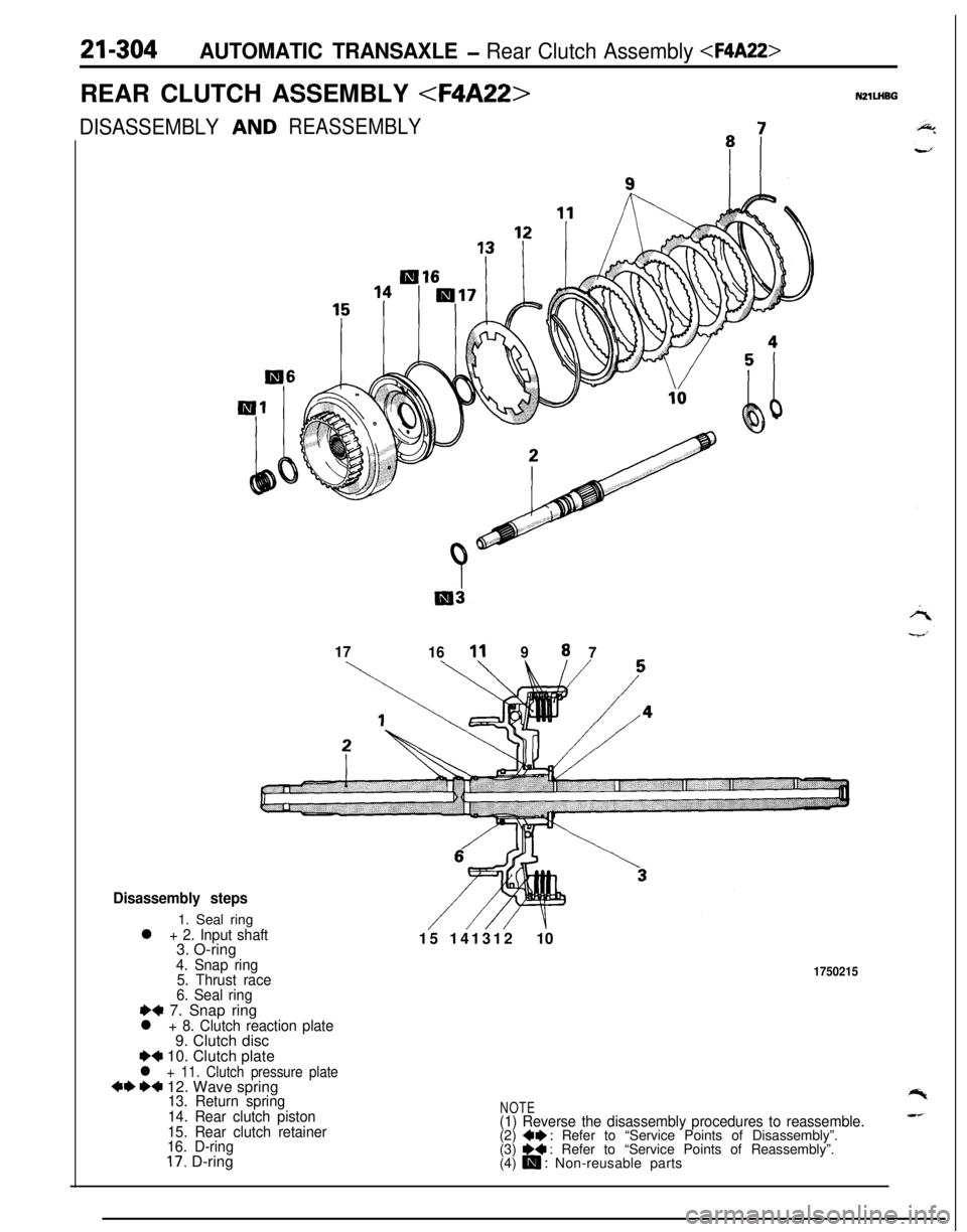 MITSUBISHI ECLIPSE 1991  Service Manual 21-304AUTOMATIC TRANSAXLE - Rear Clutch Assembly <F4A22>REAR CLUTCH ASSEMBLY 
<F4A22>NZlLHBG
DISASSEMBLY
REASSEMBLY
17
161198
7
\
Disassembly steps1. Seal ring
l + 2. Input shaft3. O-ring
4. Snap ring