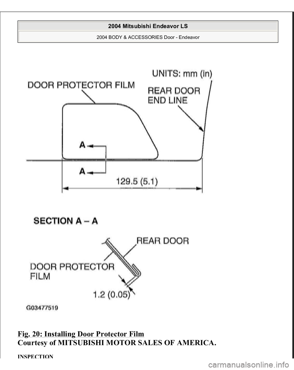 MITSUBISHI ENDEAVOR 2004  Service Repair Manual Fig. 20: Installing Door Protector Film
 
Courtesy of MITSUBISHI MOTOR SALES OF AMERICA. 
INSPECTION 
2004 Mitsubishi Endeavor LS 
2004 BODY & ACCESSORIES Door - Endeavor
   
