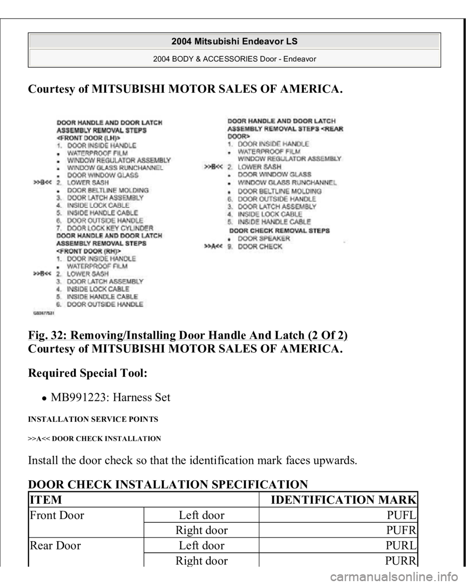 MITSUBISHI ENDEAVOR 2004  Service Repair Manual Courtesy of MITSUBISHI MOTOR SALES OF AMERICA
. 
Fig. 32: Removing/Installing Door Handle And Latch (2 Of 2) 
Courtesy of MITSUBISHI MOTOR SALES OF AMERICA. 
Required Special Tool:  
MB991223: Harness