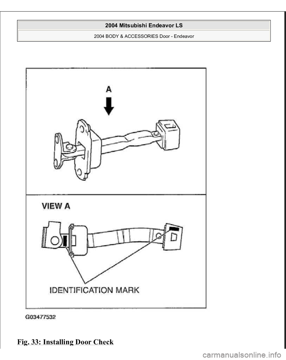 MITSUBISHI ENDEAVOR 2004  Service Repair Manual Fig. 33: Installin
g Door Check
 
2004 Mitsubishi Endeavor LS 
2004 BODY & ACCESSORIES Door - Endeavor
   