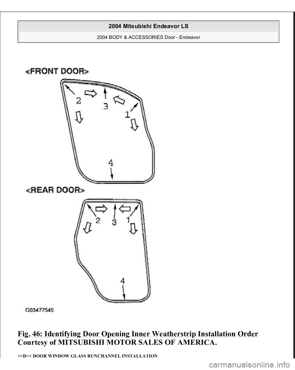 MITSUBISHI ENDEAVOR 2004  Service Repair Manual Fig. 46: Identifying Door Opening Inner Weatherstrip Installation Order
 
Courtesy of MITSUBISHI MOTOR SALES OF AMERICA. 
>>D<< DOOR WINDOW GLASS RUNCHANNEL INSTALLATION  
2004 Mitsubishi Endeavor LS 