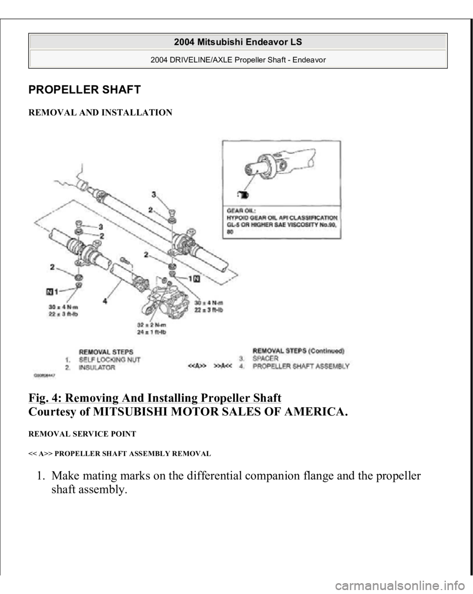 MITSUBISHI ENDEAVOR 2004  Service Repair Manual PROPELLER SHAFT REMOVAL AND INSTALLATION Fig. 4: Removing And Installing Propeller Shaft
 
Courtesy of MITSUBISHI MOTOR SALES OF AMERICA. 
REMOVAL SERVICE POINT << A>> PROPELLER SHAFT ASSEMBLY REMOVAL