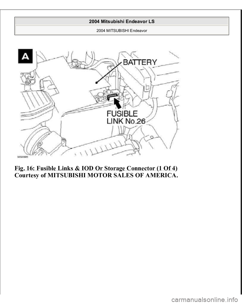 MITSUBISHI ENDEAVOR 2004  Service Repair Manual Fig. 16: Fusible Links & IOD Or Storage Connector (1 Of 4)
 
Courtes
y of MITSUBISHI MOTOR SALES OF AMERICA
.
 
2004 Mitsubishi Endeavor LS 
2004 MITSUBISHI Endeavor
   