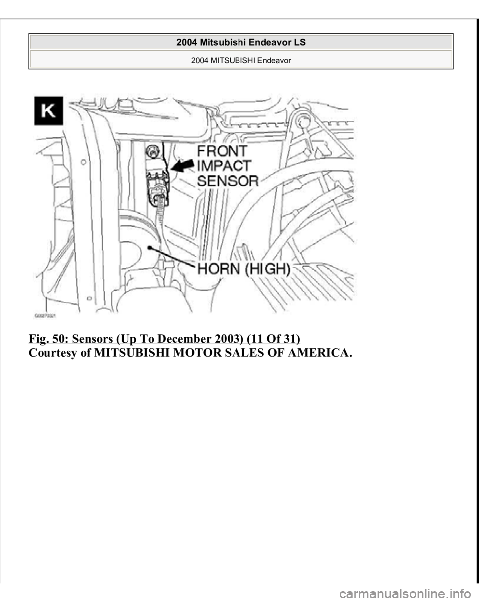 MITSUBISHI ENDEAVOR 2004  Service Repair Manual Fig. 50: Sensors (Up To December 2003) (11 Of 31)
 
Courtesy of MITSUBISHI MOTOR SALES OF AMERICA.
 
2004 Mitsubishi Endeavor LS 
2004 MITSUBISHI Endeavor
   