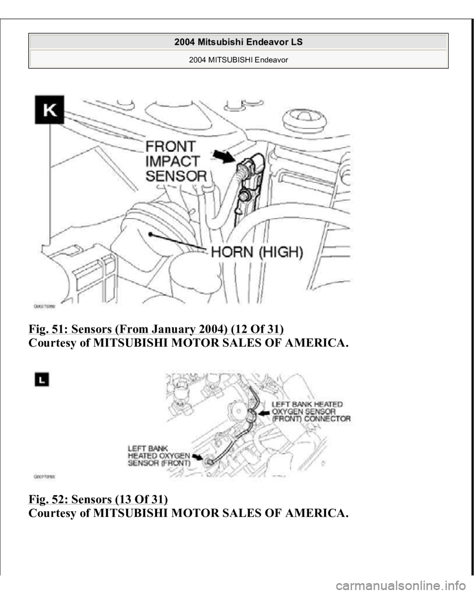 MITSUBISHI ENDEAVOR 2004  Service Repair Manual Fig. 51: Sensors (From January 2004) (12 Of 31)
 
Courtesy of MITSUBISHI MOTOR SALES OF AMERICA. 
Fig. 52: Sensors (13 Of 31)
 
Courtesy of MITSUBISHI MOTOR SALES OF AMERICA.
 
2004 Mitsubishi Endeavo
