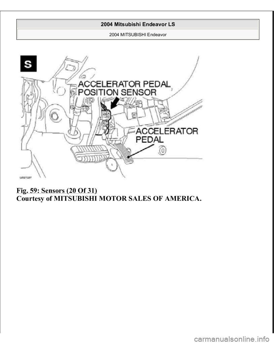 MITSUBISHI ENDEAVOR 2004 Service Repair Manual Fig. 59: Sensors (20 Of 31)
Courtesy of MITSUBISHI MOTOR SALES OF AMERICA.
2004 Mitsubishi Endeavor LS
2004 MITSUBISHI Endeavor
MITSUBISHI ENDEAVOR 2004 Service Repair Manual Fig. 59: Sensors (20 Of 31)
Courtesy of MITSUBISHI MOTOR SALES OF AMERICA.
2004 Mitsubishi Endeavor LS
2004 MITSUBISHI Endeavor