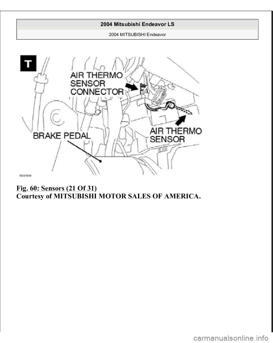 MITSUBISHI ENDEAVOR 2004 Service Repair Manual Fig. 60: Sensors (21 Of 31)
Courtesy of MITSUBISHI MOTOR SALES OF AMERICA.
2004 Mitsubishi Endeavor LS
2004 MITSUBISHI Endeavor
MITSUBISHI ENDEAVOR 2004 Service Repair Manual Fig. 60: Sensors (21 Of 31)
Courtesy of MITSUBISHI MOTOR SALES OF AMERICA.
2004 Mitsubishi Endeavor LS
2004 MITSUBISHI Endeavor