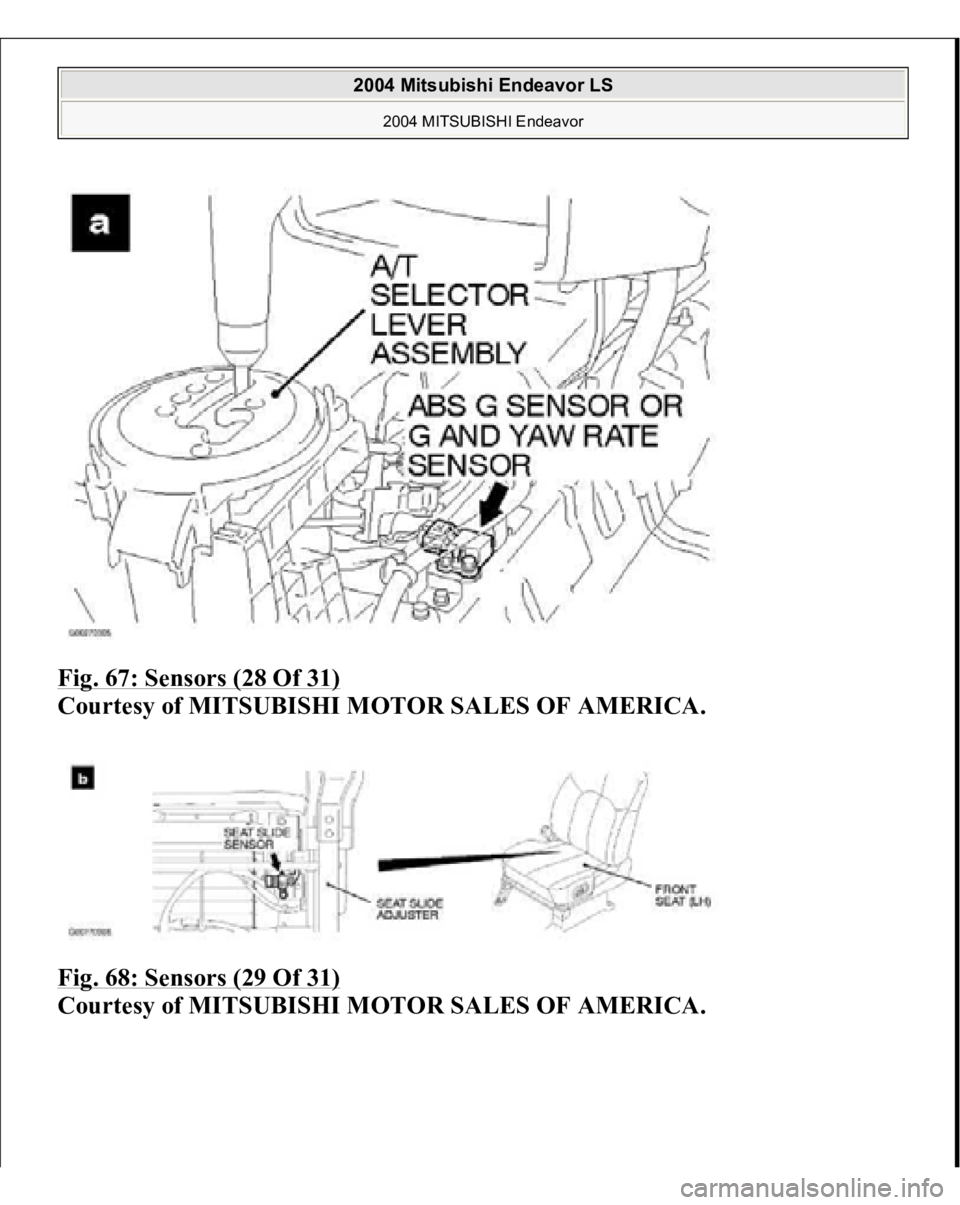 MITSUBISHI ENDEAVOR 2004 Service Repair Manual Fig. 67: Sensors (28 Of 31)
Courtesy of MITSUBISHI MOTOR SALES OF AMERICA.
Fig. 68: Sensors (29 Of 31)
Courtesy of MITSUBISHI MOTOR SALES OF AMERICA.
2004 Mitsubishi Endeavor LS
2004 MITSUBISHI MITSUBISHI ENDEAVOR 2004 Service Repair Manual Fig. 67: Sensors (28 Of 31)
Courtesy of MITSUBISHI MOTOR SALES OF AMERICA.
Fig. 68: Sensors (29 Of 31)
Courtesy of MITSUBISHI MOTOR SALES OF AMERICA.
2004 Mitsubishi Endeavor LS
2004 MITSUBISHI