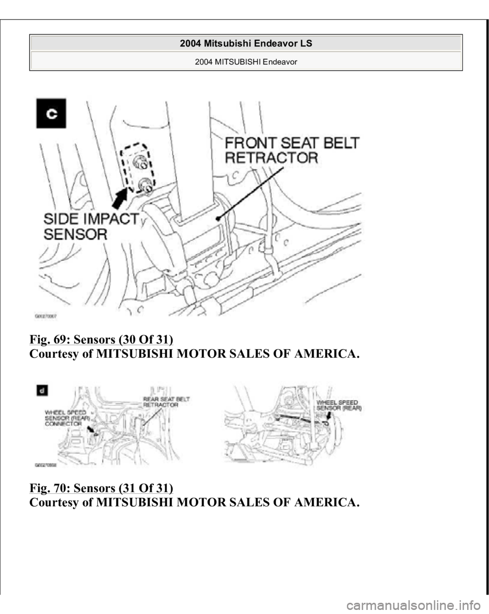 MITSUBISHI ENDEAVOR 2004 Service Repair Manual Fig. 69: Sensors (30 Of 31)
Courtesy of MITSUBISHI MOTOR SALES OF AMERICA.
Fig. 70: Sensors (31 Of 31)
Courtesy of MITSUBISHI MOTOR SALES OF AMERICA.
2004 Mitsubishi Endeavor LS
2004 MITSUBISHI MITSUBISHI ENDEAVOR 2004 Service Repair Manual Fig. 69: Sensors (30 Of 31)
Courtesy of MITSUBISHI MOTOR SALES OF AMERICA.
Fig. 70: Sensors (31 Of 31)
Courtesy of MITSUBISHI MOTOR SALES OF AMERICA.
2004 Mitsubishi Endeavor LS
2004 MITSUBISHI