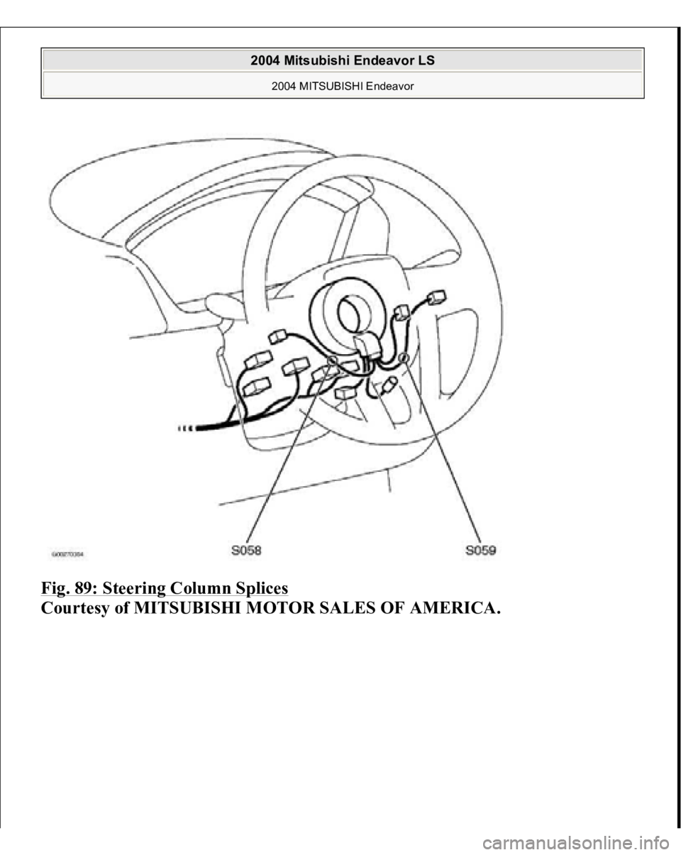 MITSUBISHI ENDEAVOR 2004 Service Repair Manual Fig. 89: Steering Column Splices
Courtesy of MITSUBISHI MOTOR SALES OF AMERICA.
2004 Mitsubishi Endeavor LS
2004 MITSUBISHI Endeavor
MITSUBISHI ENDEAVOR 2004 Service Repair Manual Fig. 89: Steering Column Splices
Courtesy of MITSUBISHI MOTOR SALES OF AMERICA.
2004 Mitsubishi Endeavor LS
2004 MITSUBISHI Endeavor