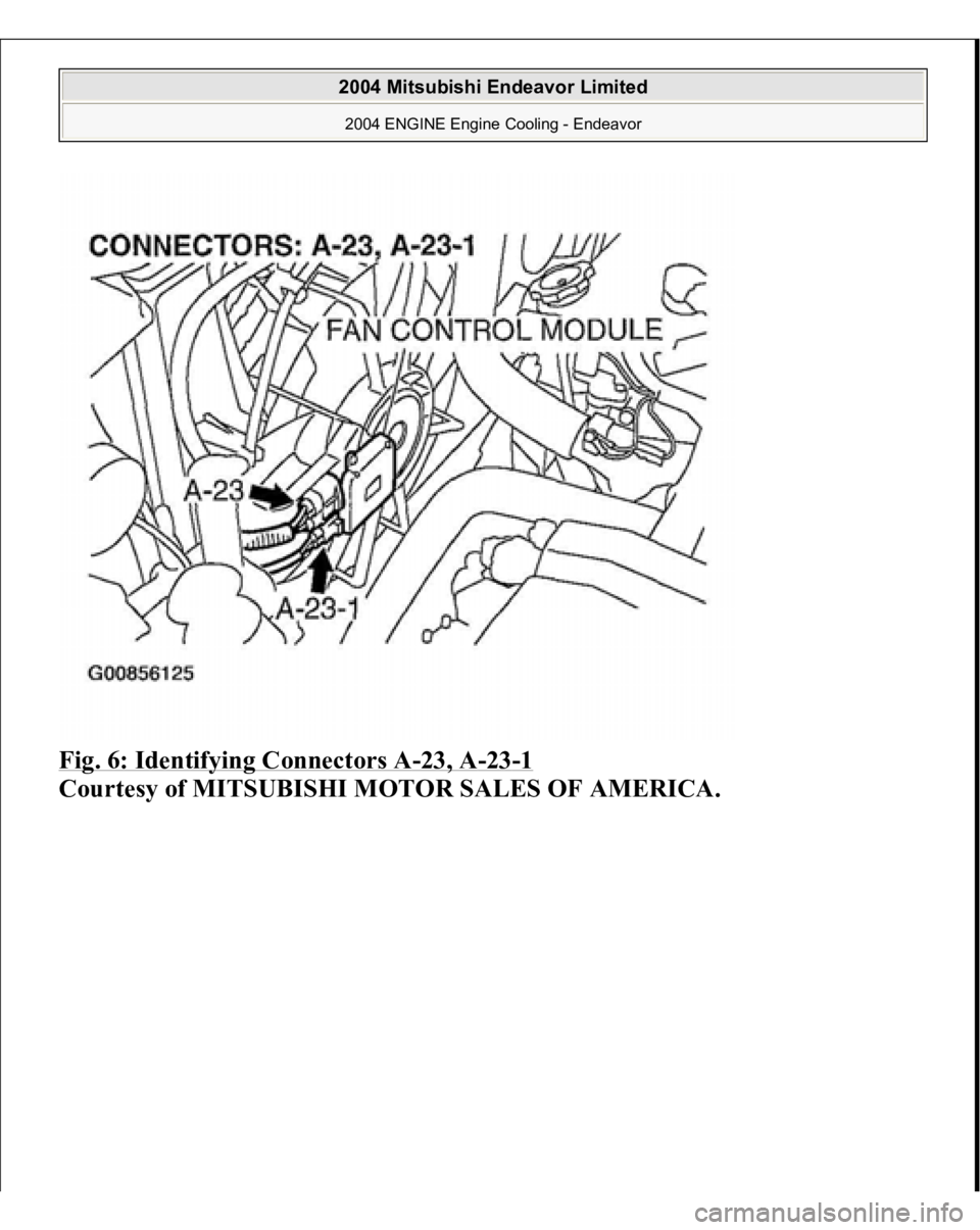 MITSUBISHI ENDEAVOR 2004  Service Repair Manual Fig. 6: Identifying Connectors A
-23, A
-23-1 
Courtesy of MITSUBISHI MOTOR SALES OF AMERICA.
 
2004 Mitsubishi Endeavor Limited 2004 ENGINE Engine Cooling - Endeavor
   