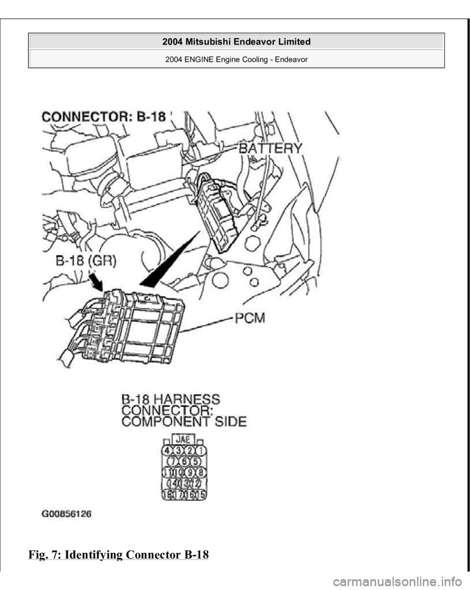 MITSUBISHI ENDEAVOR 2004  Service Repair Manual Fig. 7: Identif
ying Connector B
-18
 
2004 Mitsubishi Endeavor Limited 2004 ENGINE Engine Cooling - Endeavor
   