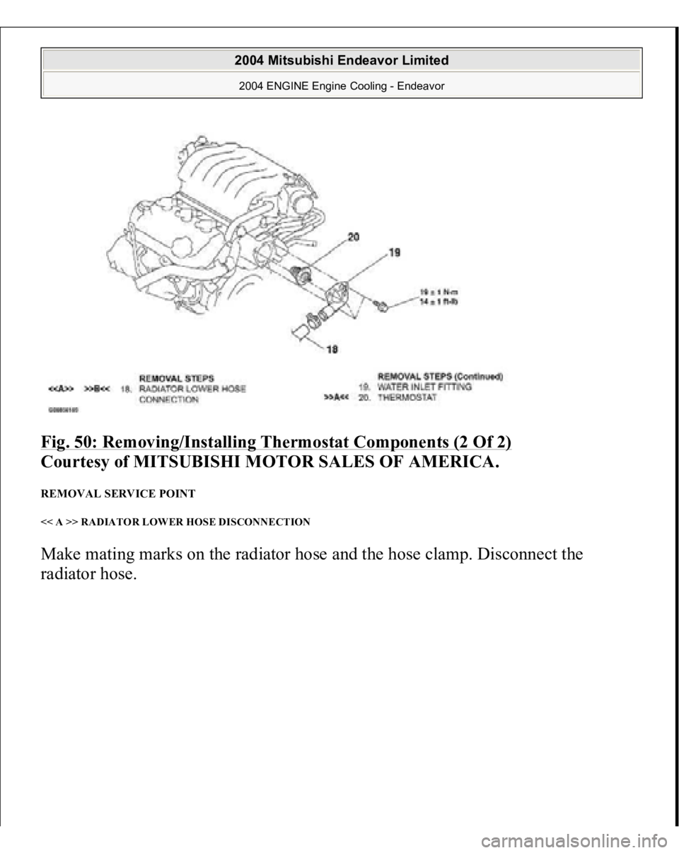 MITSUBISHI ENDEAVOR 2004  Service Repair Manual Fig. 50: Removing/Installing Thermostat Components (2 Of 2)
 
Courtesy of MITSUBISHI MOTOR SALES OF AMERICA. 
REMOVAL SERVICE POINT << A >> RADIATOR LOWER HOSE DISCONNECTION Make mating marks on the r