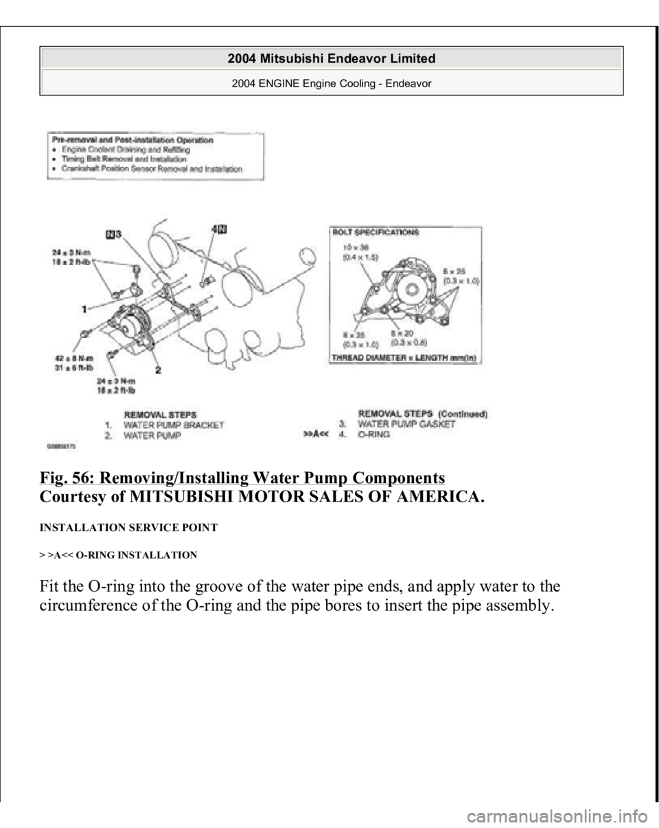 MITSUBISHI ENDEAVOR 2004  Service Repair Manual Fig. 56: Removing/Installing Water Pump Components
 
Courtesy of MITSUBISHI MOTOR SALES OF AMERICA. 
INSTALLATION SERVICE POINT > >A<< O-RING INSTALLATION Fit the O-ring into the groove of the water p