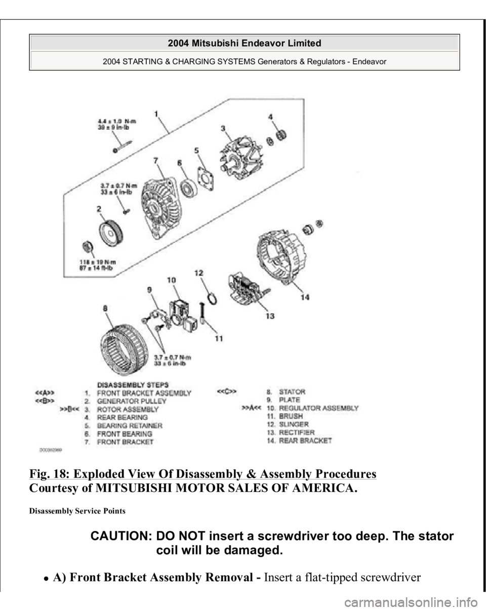 MITSUBISHI ENDEAVOR 2004  Service Repair Manual Fig. 18: Exploded View Of Disassembly & Assembly Procedures
 
Courtesy of MITSUBISHI MOTOR SALES OF AMERICA. 
Disassembly Service Points 
A) Front Bracket Assembly Removal -Insert a fla
t-tipped screw