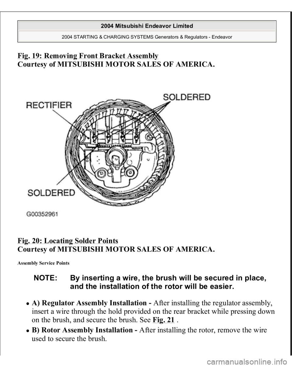 MITSUBISHI ENDEAVOR 2004  Service Repair Manual Fig. 19: Removing Front Bracket Assembly
 
Courtesy of MITSUBISHI MOTOR SALES OF AMERICA. 
Fig. 20: Locating Solder Points
 
Courtesy of MITSUBISHI MOTOR SALES OF AMERICA. 
Assembly Service Points 
A)