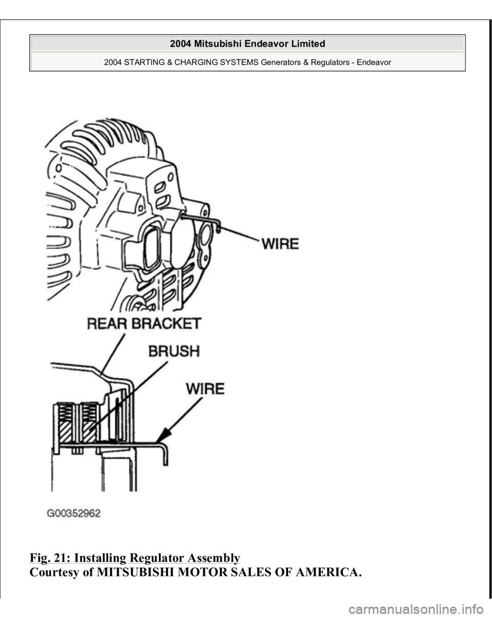 MITSUBISHI ENDEAVOR 2004  Service Repair Manual Fig. 21: Installing Regulator Assembly
 
Courtesy of MITSUBISHI MOTOR SALES OF AMERICA.
 
2004 Mitsubishi Endeavor Limited 
2004 STARTING & CHARGING SYSTEMS Generators & Regulators - Endeavor
   