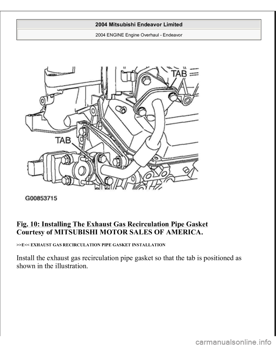 MITSUBISHI ENDEAVOR 2004  Service Repair Manual Fig. 10: Installing The Exhaust Gas Recirculation Pipe Gasket
 
Courtesy of MITSUBISHI MOTOR SALES OF AMERICA. 
>>E<< EXHAUST GAS RECIRCULATION PIPE GASKET INSTALLATION Install the exhaust gas recircu