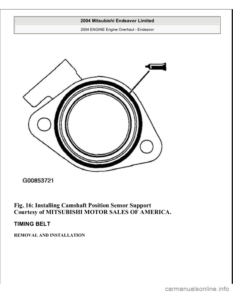 MITSUBISHI ENDEAVOR 2004  Service Repair Manual Fig. 16: Installing Camshaft Position Sensor Support
 
Courtesy of MITSUBISHI MOTOR SALES OF AMERICA. 
TIMING BELT REMOVAL AND INSTALLATION  
2004 Mitsubishi Endeavor Limited 2004 ENGINE Engine Overha