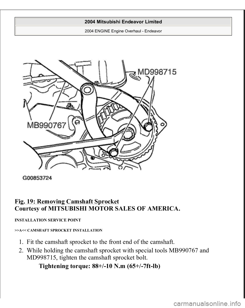 MITSUBISHI ENDEAVOR 2004  Service Repair Manual Fig. 19: Removing Camshaft Sprocket
 
Courtesy of MITSUBISHI MOTOR SALES OF AMERICA. 
INSTALLATION SERVICE POINT >>A<< CAMSHAFT SPROCKET INSTALLATION 1. Fit the camshaft sprocket to the front end of t