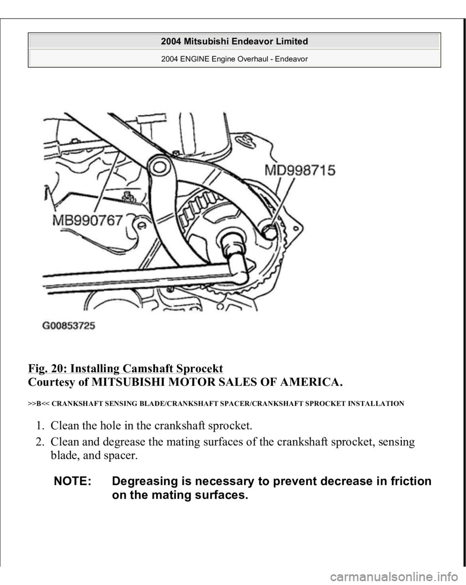 MITSUBISHI ENDEAVOR 2004  Service Repair Manual Fig. 20: Installing Camshaft Sprocekt
 
Courtesy of MITSUBISHI MOTOR SALES OF AMERICA. 
>>B<< CRANKSHAFT SENSING BLADE/CRANKSHAFT SPACER/CRANKSHAFT SPROCKET INSTALLATION 1. Clean the hole in the crank