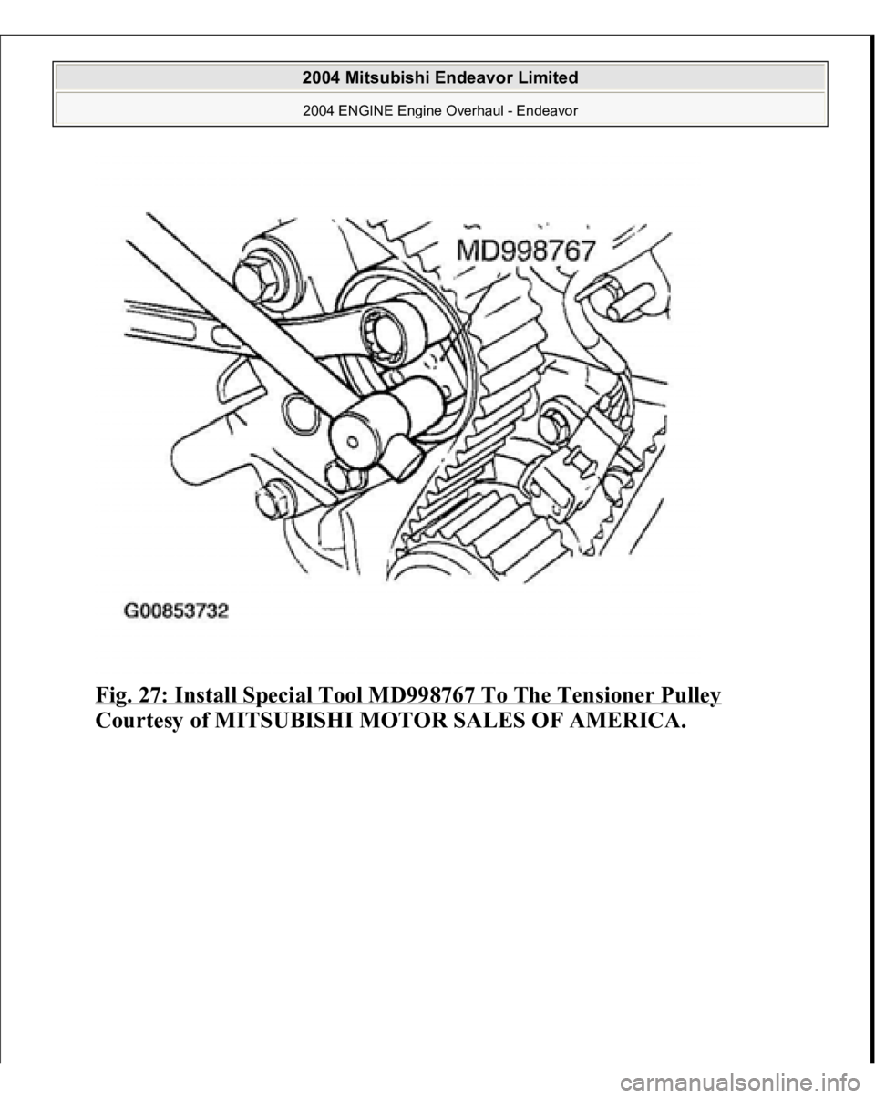 MITSUBISHI ENDEAVOR 2004  Service Repair Manual Fig. 27: Install Special Tool MD998767 To The Tensioner Pulley
 
Courtesy of MITSUBISHI MOTOR SALES OF AMERICA.
 
2004 Mitsubishi Endeavor Limited 2004 ENGINE Engine Overhaul - Endeavor
   