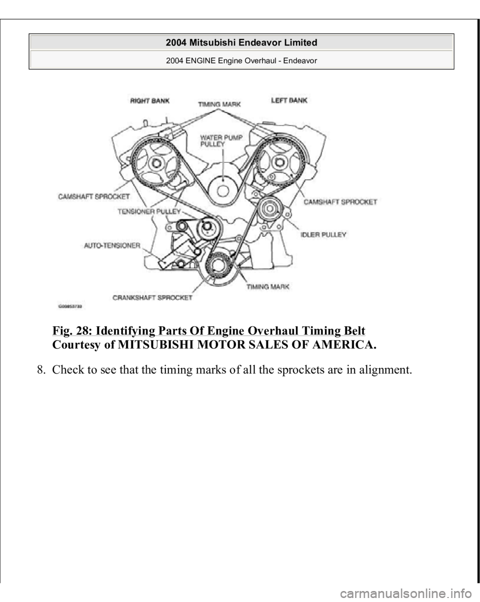 MITSUBISHI ENDEAVOR 2004  Service Repair Manual Fig. 28: Identifying Parts Of Engine Overhaul Timing Belt
 
Courtesy of MITSUBISHI MOTOR SALES OF AMERICA. 
8. Check to see that the timin
g marks of all the s
prockets are in ali
gnment. 
 
2004 Mits