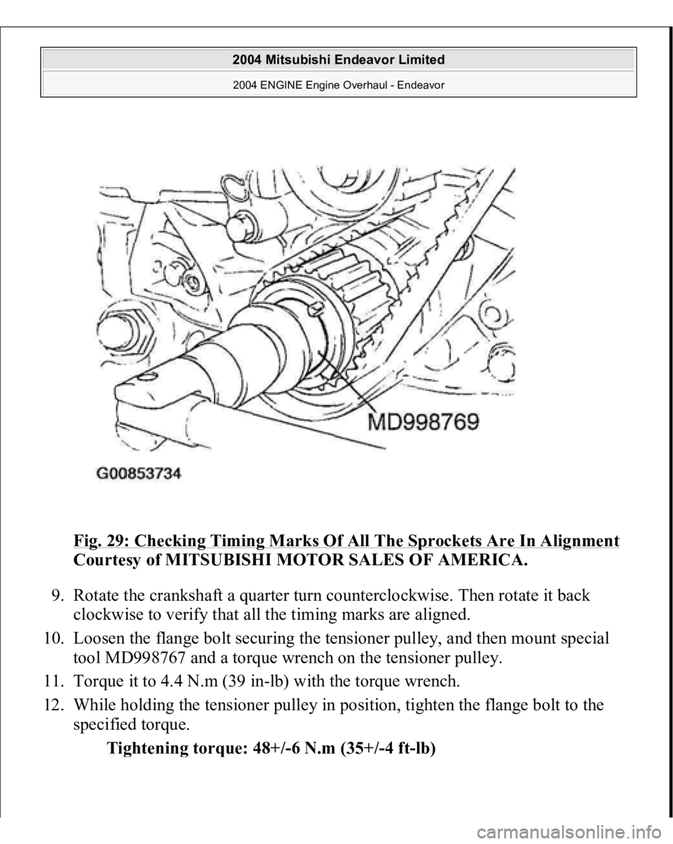 MITSUBISHI ENDEAVOR 2004  Service Repair Manual Fig. 29: Checking Timing Marks Of All The Sprockets Are In Alignment
 
Courtesy of MITSUBISHI MOTOR SALES OF AMERICA. 
9. Rotate the crankshaft a quarter turn counterclockwise. Then rotate it back 
cl