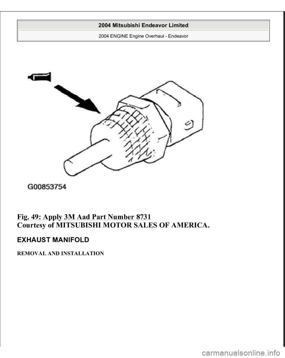 MITSUBISHI ENDEAVOR 2004  Service Repair Manual Fig. 49: Apply 3M Aad Part Number 8731
 
Courtesy of MITSUBISHI MOTOR SALES OF AMERICA. 
EXHAUST MANIFOLD REMOVAL AND INSTALLATION  
2004 Mitsubishi Endeavor Limited 2004 ENGINE Engine Overhaul - Ende