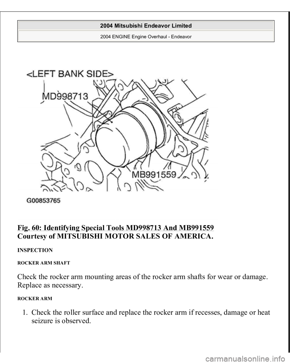 MITSUBISHI ENDEAVOR 2004  Service Repair Manual Fig. 60: Identifying Special Tools MD998713 And MB991559
 
Courtesy of MITSUBISHI MOTOR SALES OF AMERICA. 
INSPECTION ROCKER ARM SHAFT Check the rocker arm mounting areas of the rocker arm shafts for 