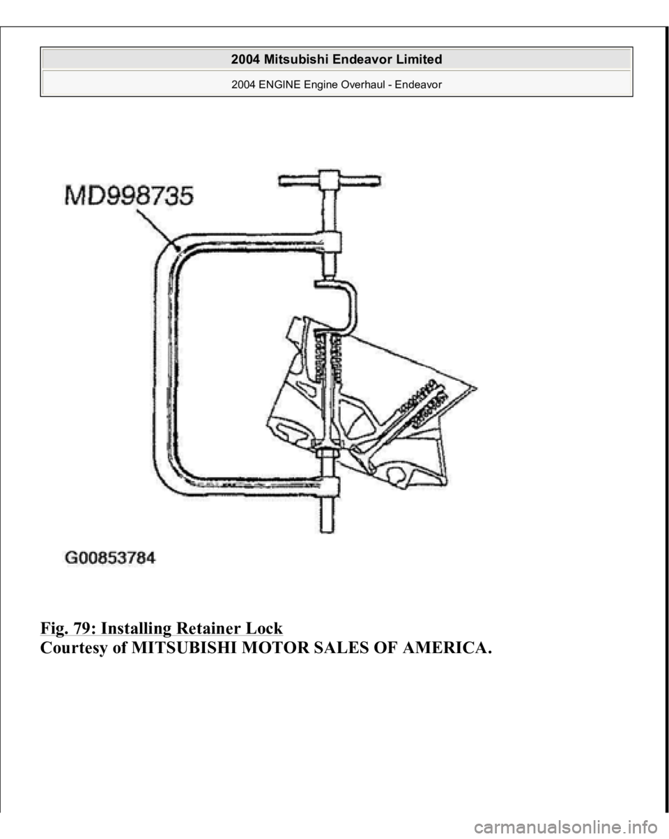 MITSUBISHI ENDEAVOR 2004  Service Repair Manual Fig. 79: Installing Retainer Lock
 
Courtesy of MITSUBISHI MOTOR SALES OF AMERICA.
 
2004 Mitsubishi Endeavor Limited 2004 ENGINE Engine Overhaul - Endeavor
   