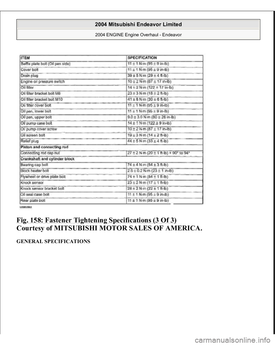 MITSUBISHI ENDEAVOR 2004  Service Repair Manual Fig. 158: Fastener Tightening Specifications (3 Of 3)
 
Courtesy of MITSUBISHI MOTOR SALES OF AMERICA. 
GENERAL SPECIFICATIONS  
2004 Mitsubishi Endeavor Limited 2004 ENGINE Engine Overhaul - Endeavor