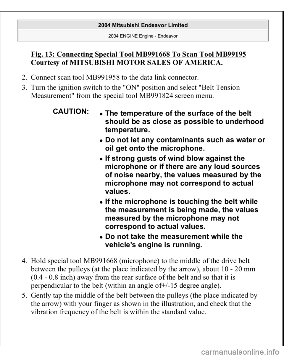 MITSUBISHI ENDEAVOR 2004  Service Repair Manual Fig. 13: Connecting Special Tool MB991668 To Scan Tool MB99195
 
Courtesy of MITSUBISHI MOTOR SALES OF AMERICA. 
2. Connect scan tool MB991958 to the data link connector.  
3. Turn the ignition switch