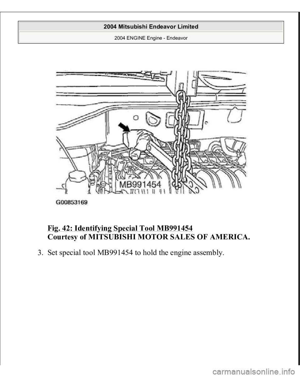 MITSUBISHI ENDEAVOR 2004  Service Repair Manual Fig. 42: Identifying Special Tool MB991454
 
Courtesy of MITSUBISHI MOTOR SALES OF AMERICA. 
3. Set s
pecial tool MB991454 to hold the en
gine assembl
y. 
 
2004 Mitsubishi Endeavor Limited 
2004 ENGI