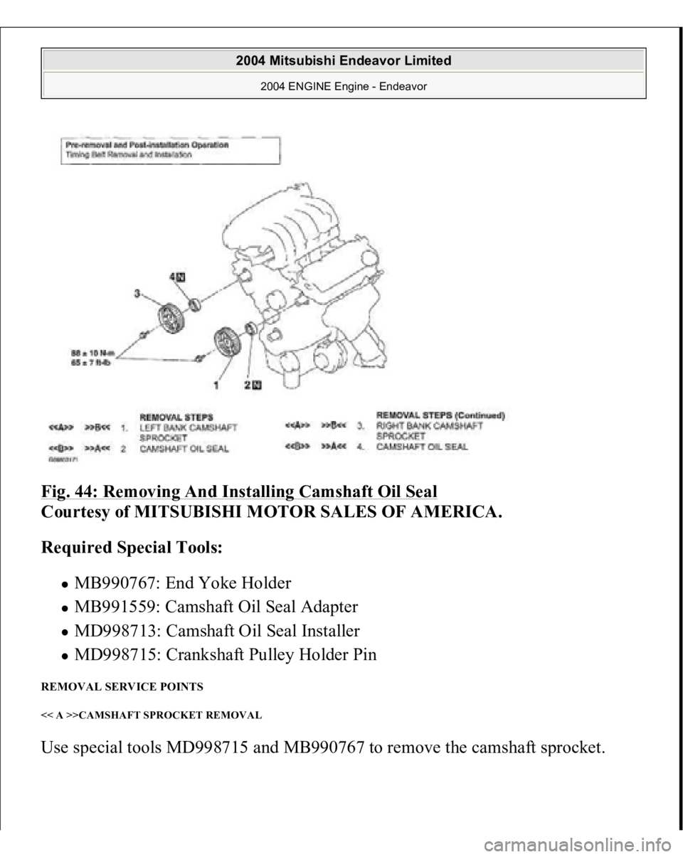 MITSUBISHI ENDEAVOR 2004  Service Repair Manual Fig. 44: Removing And Installing Camshaft Oil Seal
 
Courtesy of MITSUBISHI MOTOR SALES OF AMERICA. 
Required Special Tools:  
MB990767: End Yoke Holder  MB991559: Camshaft Oil Seal Adapter  MD998713: