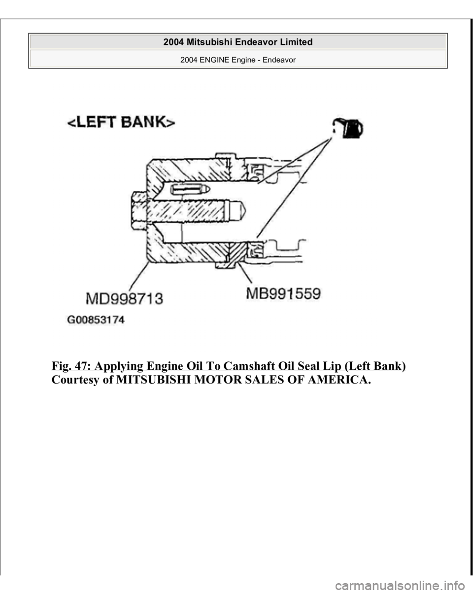 MITSUBISHI ENDEAVOR 2004  Service Repair Manual Fig. 47: Applying Engine Oil To Camshaft Oil Seal Lip (Left Bank)
 
Courtes
y of MITSUBISHI MOTOR SALES OF AMERICA
.
 
2004 Mitsubishi Endeavor Limited 
2004 ENGINE Engine - Endeavor
   