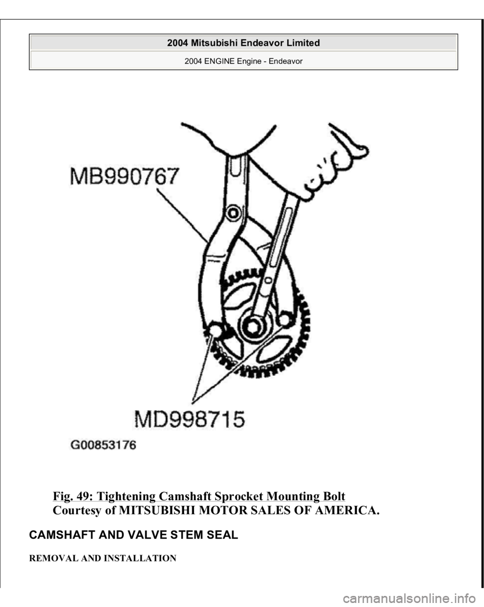 MITSUBISHI ENDEAVOR 2004  Service Repair Manual Fig. 49: Tightening Camshaft Sprocket Mounting Bolt
 
Courtesy of MITSUBISHI MOTOR SALES OF AMERICA. 
CAMSHAFT AND VALVE STEM SEAL REMOVAL AND INSTALLATION  
2004 Mitsubishi Endeavor Limited 
2004 ENG
