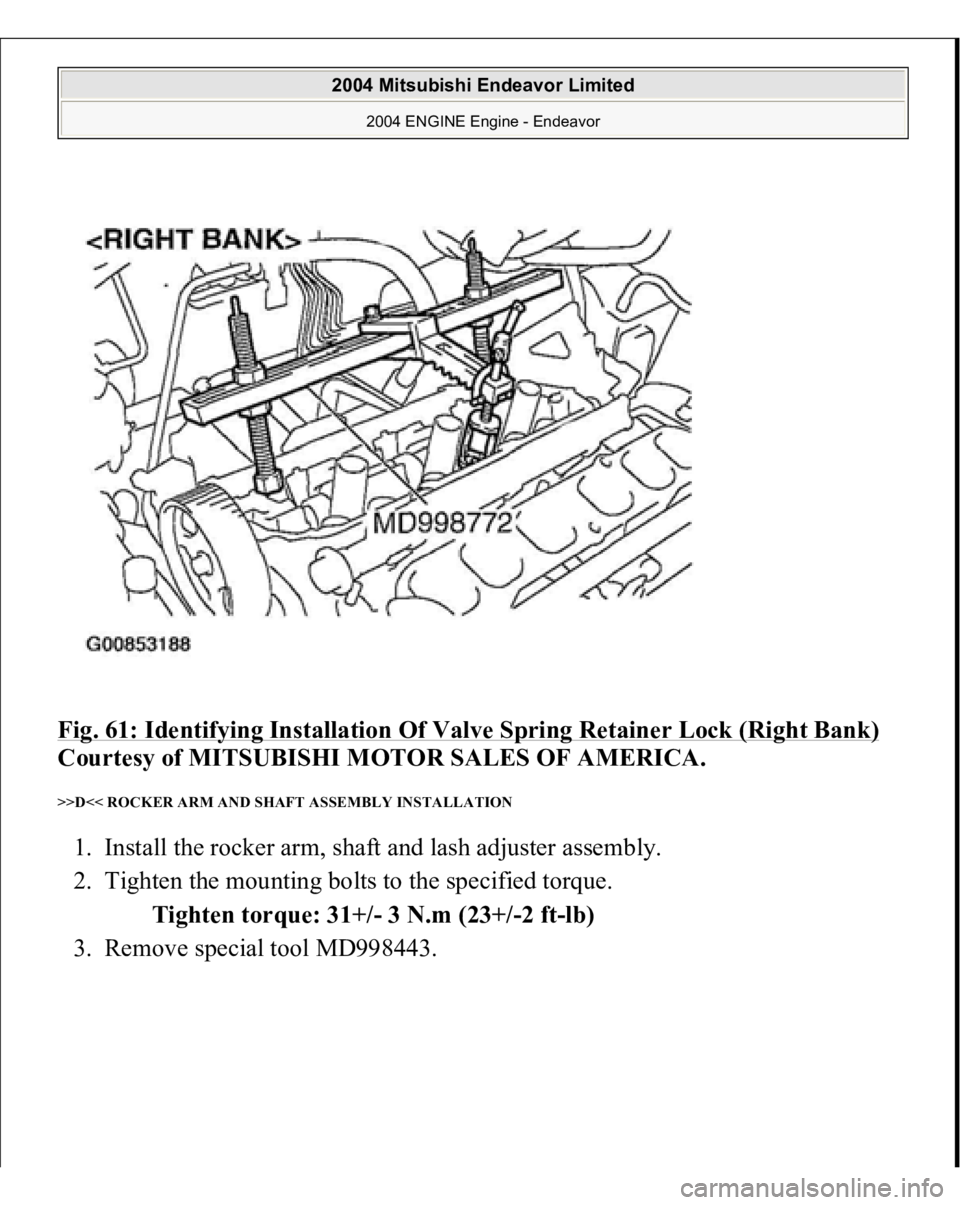 MITSUBISHI ENDEAVOR 2004  Service Repair Manual Fig. 61: Identifying Installation Of Valve Spring Retainer Lock (Right Bank)
 
Courtesy of MITSUBISHI MOTOR SALES OF AMERICA. 
>>D<< ROCKER ARM AND SHAFT ASSEMBLY INSTALLATION 1. Install the rocker ar