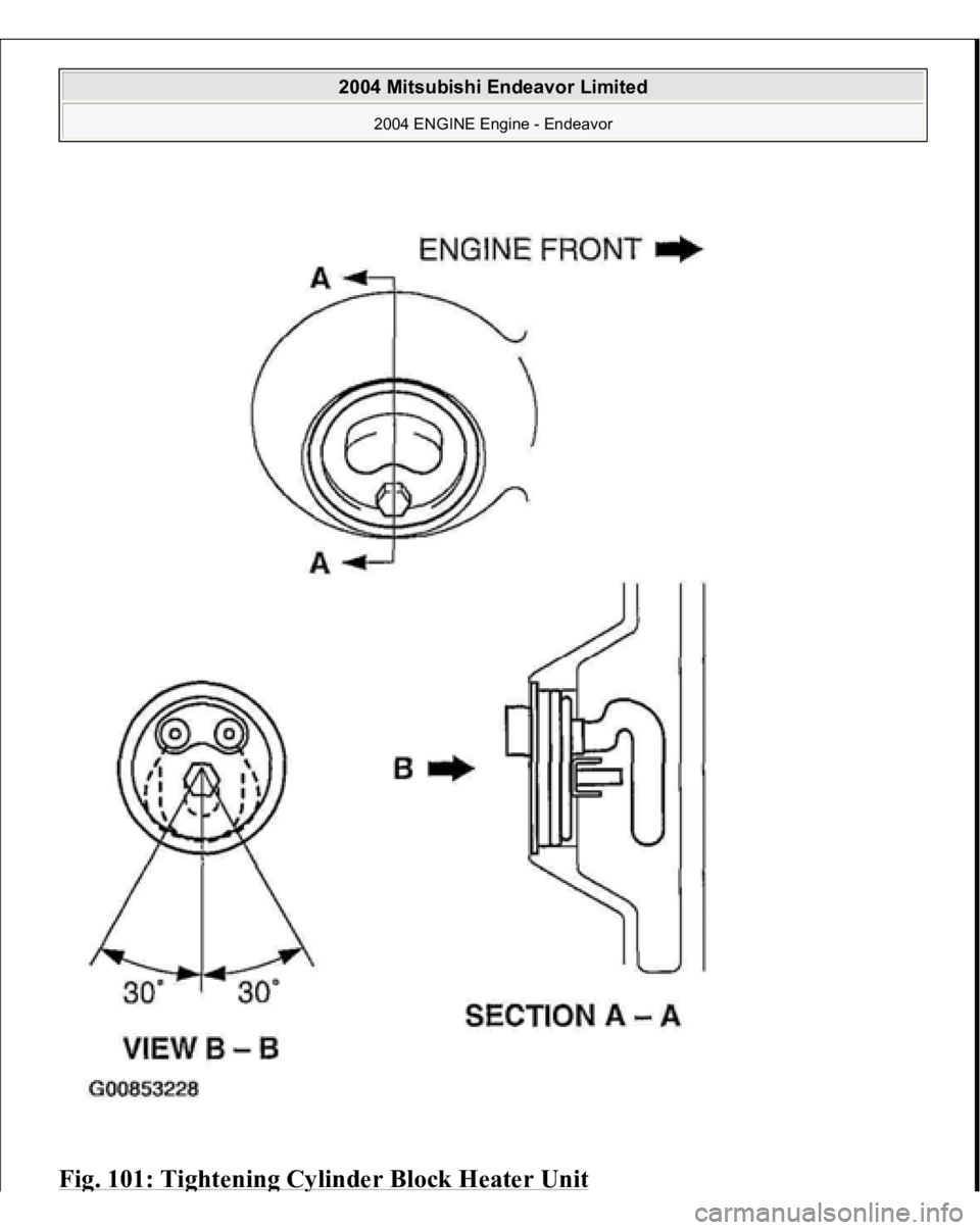 MITSUBISHI ENDEAVOR 2004  Service Repair Manual Fig. 101: Ti
ghtenin
g Cylinder Block Heater Uni
t 
 
2004 Mitsubishi Endeavor Limited 
2004 ENGINE Engine - Endeavor
   