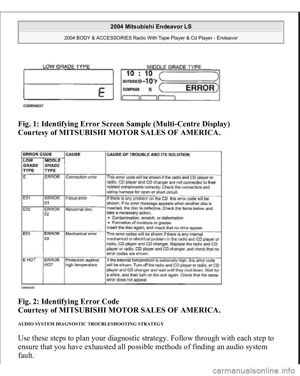 MITSUBISHI ENDEAVOR 2004  Service Repair Manual Fig. 1: Identifying Error Screen Sample (Multi
-Centre Display)
 
Courtesy of MITSUBISHI MOTOR SALES OF AMERICA. 
Fig. 2: Identifying Error Code
 
Courtesy of MITSUBISHI MOTOR SALES OF AMERICA. 
AUDIO