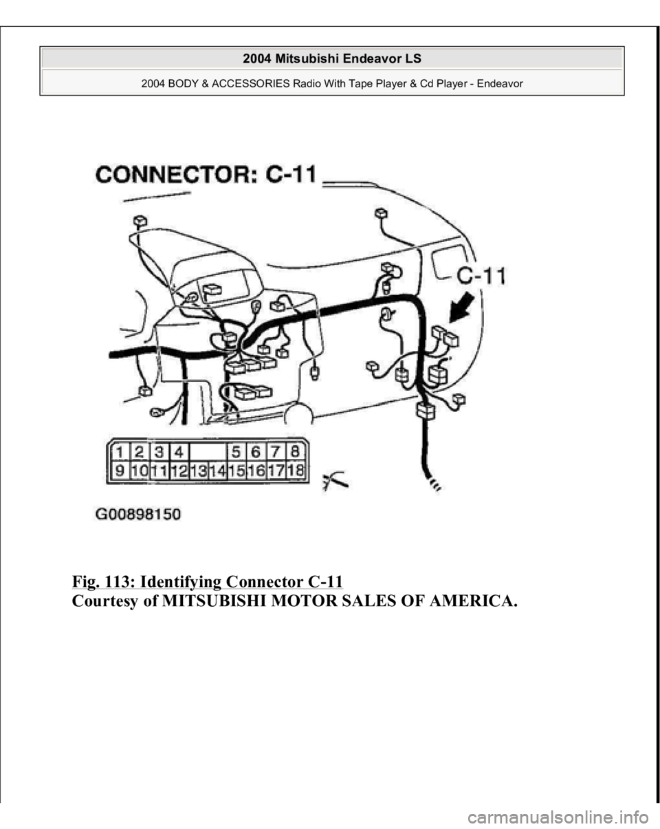 MITSUBISHI ENDEAVOR 2004  Service Repair Manual Fig. 113: Identifying Connector C
-11 
Courtesy of MITSUBISHI MOTOR SALES OF AMERICA.
 
2004 Mitsubishi Endeavor LS 
2004 BODY & ACCESSORIES Radio With Tape Player & Cd Player - Endeavor
   