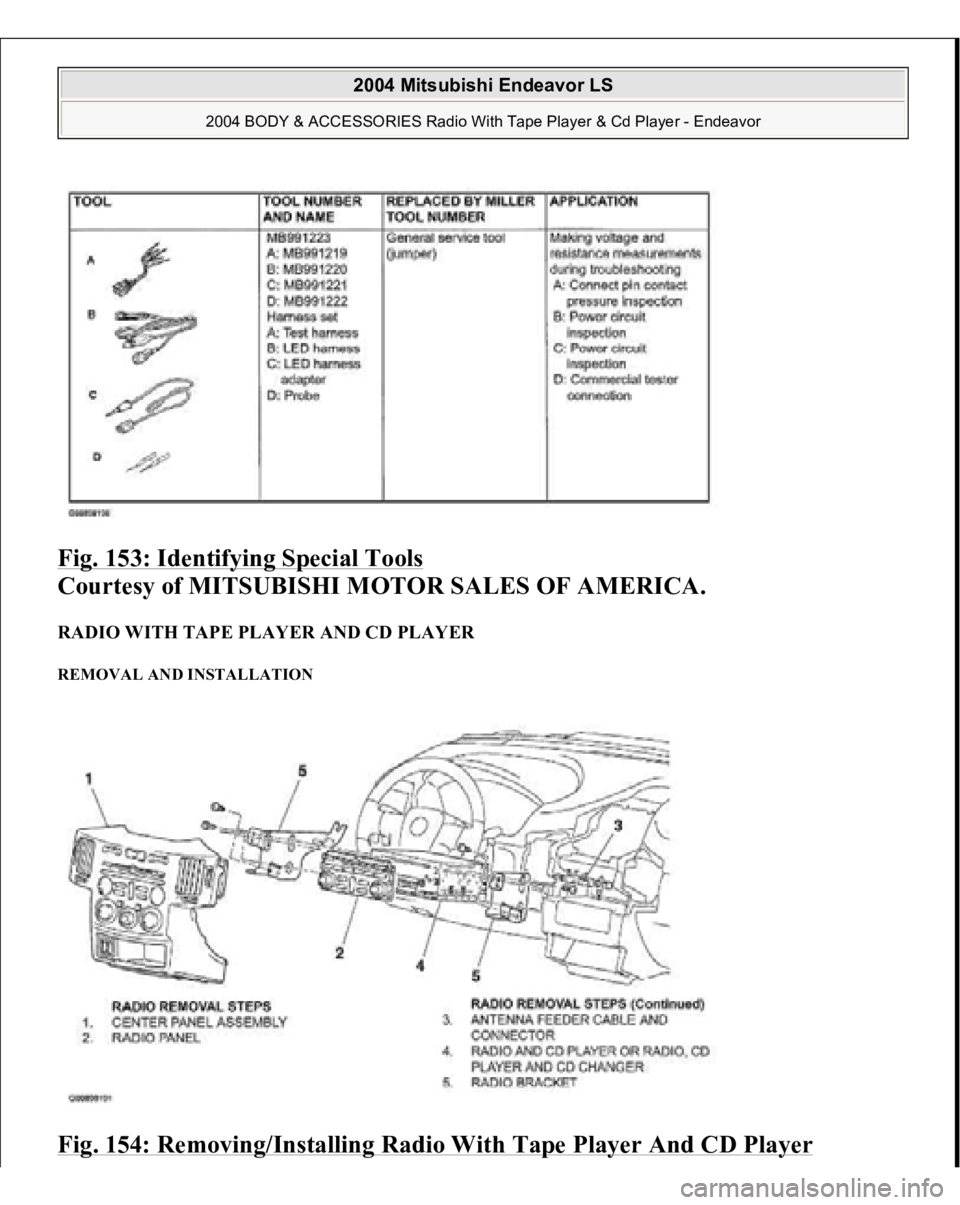 MITSUBISHI ENDEAVOR 2004  Service Repair Manual Fig. 153: Identifying Special Tools
 
Courtesy of MITSUBISHI MOTOR SALES OF AMERICA. 
RADIO WITH TAPE PLAYER AND CD PLAYER REMOVAL AND INSTALLATION Fig. 154: Removing/Installing Radio With Tape Player