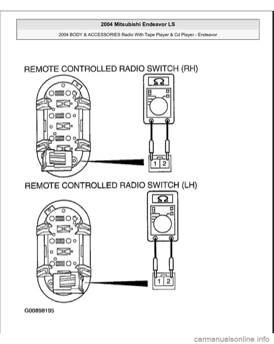MITSUBISHI ENDEAVOR 2004  Service Repair Manual  
2004 Mitsubishi Endeavor LS 
2004 BODY & ACCESSORIES Radio With Tape Player & Cd Player - Endeavor
   