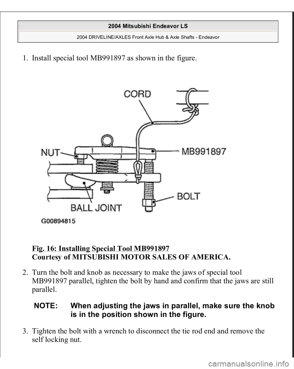 MITSUBISHI ENDEAVOR 2004  Service Repair Manual 1. Install special tool MB991897 as shown in the figure. 
Fig. 16: Installing Special Tool MB991897
 
Courtesy of MITSUBISHI MOTOR SALES OF AMERICA. 
2. Turn the bolt and knob as necessary to make the