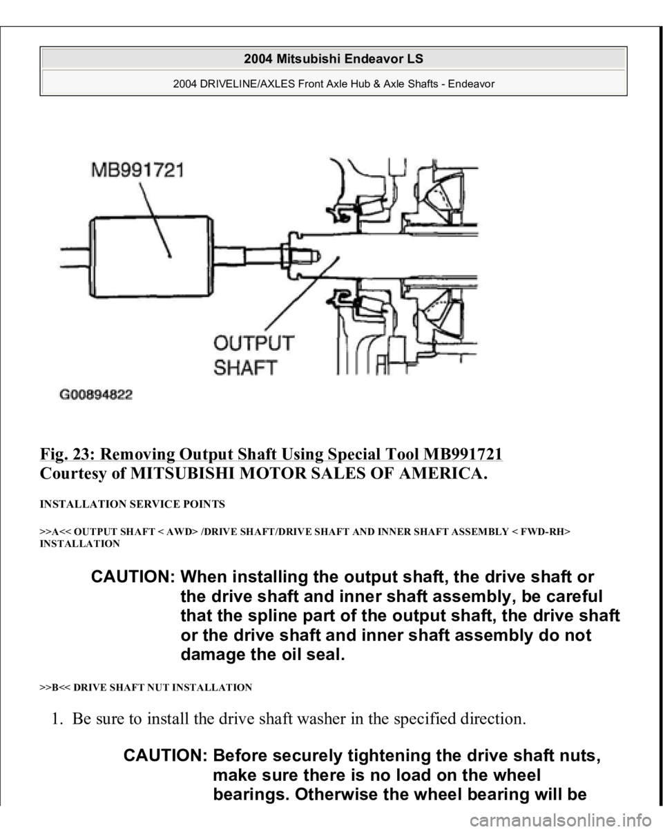 MITSUBISHI ENDEAVOR 2004  Service Repair Manual Fig. 23: Removing Output Shaft Using Special Tool MB991721
 
Courtesy of MITSUBISHI MOTOR SALES OF AMERICA. 
INSTALLATION SERVICE POINTS >>A<< OUTPUT SHAFT < AWD> /DRIVE SHAFT/DRIVE SHAFT AND INNER SH