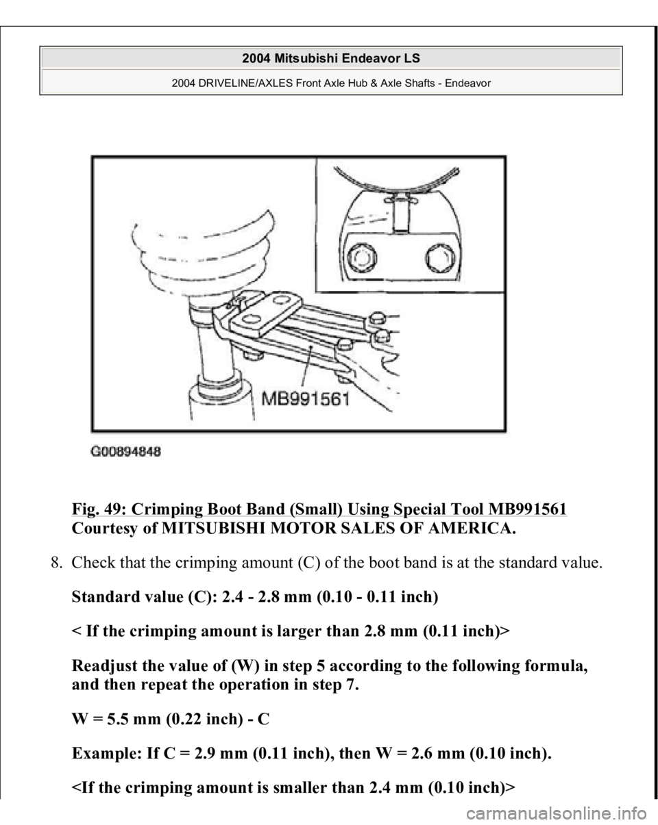 MITSUBISHI ENDEAVOR 2004  Service Repair Manual Fig. 49: Crimping Boot Band (Small) Using Special Tool MB991561
 
Courtesy of MITSUBISHI MOTOR SALES OF AMERICA. 
8. Check that the crimping amount (C) of the boot band is at the standard value. 
Stan